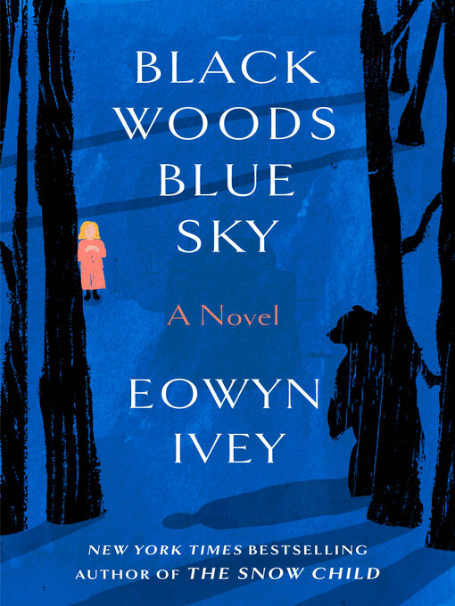 Title details for Black Woods, Blue Sky by Eowyn Ivey - Wait list